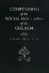 Compendium of the Social Doctrine of the Church Compendium of the Social Doctrine of the Church
