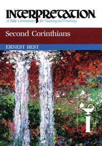 Second Corinthians (Interpretation Bible Commentaries Series) Second Corinthians (Interpretation Bible Commentaries Series)