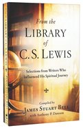 From the Library of C S Lewis: Selections From Writers Who Influenced His Spiritual Journey Paperback