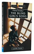 Fanny Crosby - the Blind Girl's Song (Trail Blazers Series) Mass Market