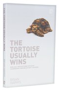 The Tortoise Usually Wins: Biblical Reflections on Quiet Leadership For Reluctant Leaders Paperback