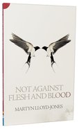 Not Against Flesh and Blood: Ephesians 6 Paperback