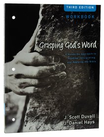Grasping Gods Word Workbook (3rd Edition) Grasping Gods Word Workbook (3rd Edition)
