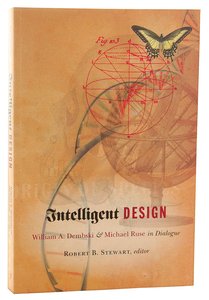 Intelligent Design: William Dembski and Michael Ruse in Dialogue Intelligent Design: William Dembski and Michael Ruse in Dialogue