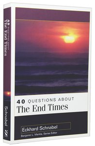 40 Questions About the End Times (Questions & Answers Series) 40 Questions About the End Times (Questions & Answers Series)