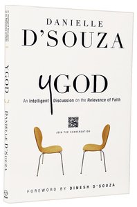 Ygod: An Intelligent Discussion on the Relevance of Faith Ygod: An Intelligent Discussion on the Relevance of Faith