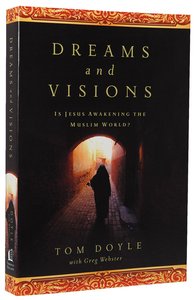 Dreams and Visions: Is Jesus Awakening the Muslim World? Dreams and Visions: Is Jesus Awakening the Muslim World?