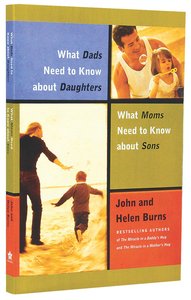 What Dads Need to Know About Daughters/What Moms Need to Know About Sons What Dads Need to Know About Daughters/What Moms Need to Know About Sons