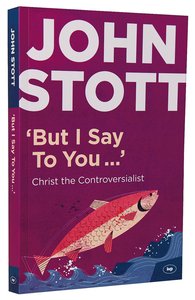 But I Say to You...: Christ the Controversialist But I Say to You...: Christ the Controversialist