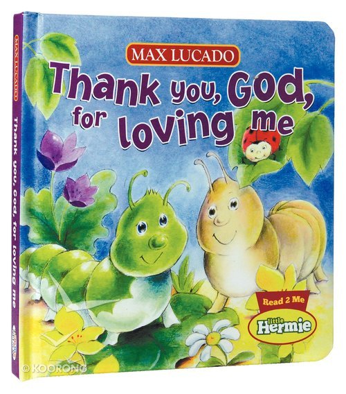 Thank You, God, For Loving Me (Max Lucados Little Hermie)