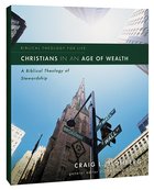 Christians in An Age of Wealth: A Biblical Theology of Stewardship (Biblical Theology For Life Series) Paperback