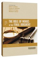 Four Views on the Role of Works At the Final Judgment (Counterpoints Series) Paperback
