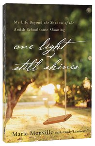 One Light Still Shines: My Life Beyond the Shadow of the Amish Schoolhouse Shooting One Light Still Shines: My Life Beyond the Shadow of the Amish Schoolhouse Shooting