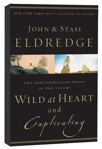 Eldredge 2-In-1: Wild At Heart and Captivating Eldredge 2-In-1: Wild At Heart and Captivating