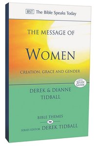 Message of Women, The: Creation, Grace and Gender (Bible Speaks Today Themes Series) Message of Women, The: Creation, Grace and Gender (Bible Speaks Today Themes Series)