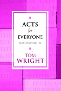 Acts For Everyone: Part 1 Chapters 1-12 (New Testament For Everyone Series) eBook