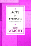 Acts For Everyone: Part 2 Chapters 13-28 (New Testament For Everyone Series) eBook