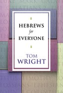 Hebrews For Everyone (New Testament For Everyone Series) eBook