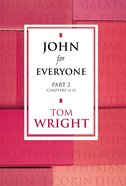 John For Everyone: Part 2 Chapters 11-21 (New Testament For Everyone Series) eBook