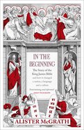 In the Beginning - the Story of the King James Bible eBook