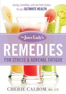 The Juice Lady's Remedies For Stress and Adrenal Fatigue eBook