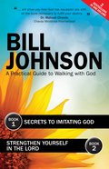 Secrets to Imitating God & Strengthen Yourself in the Lord (Ebook) eBook