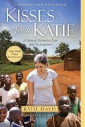 Kisses From Katie: A Story of Relentless Love and Redemption eBook