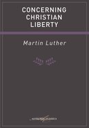 Concerning Christian Liberty (Authentic Digital Classics Series) eBook