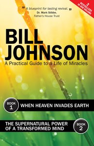 Supernatural Power of a Transformed Mind & When Heaven Invades Earth Supernatural Power of a Transformed Mind & When Heaven Invades Earth