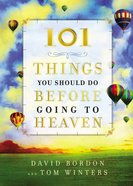 101 Things You Should Do Before Going to Heaven Hardback