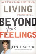 Living Beyond Your Feelings: Controlling Emotions So They Dont Control You Paperback