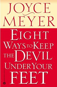Eight Ways to Keep the Devil Under Your Feet Eight Ways to Keep the Devil Under Your Feet