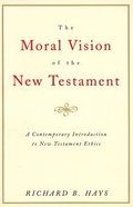 The Moral Vision of the New Testament Paperback