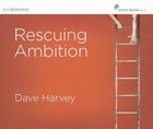 Rescuing Ambition (7 Cds, Unabridged) CD