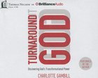 Turnaround God (Unabridged, 6 Cds) CD