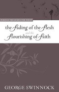 The Fading of the Flesh Flourishing of Faith (Puritan Treasures For Today Series) Paperback