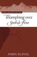Triumphing Over Sinful Fear (Puritan Treasures For Today Series) Paperback