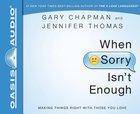 When Sorry Isn't Enough (Unabridged, 5 Cds) CD