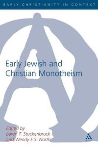 Early Jewish and Christian Monotheism (Journal For The Study Of The New Testament Supplement Series) Early Jewish and Christian Monotheism (Journal For The Study Of The New Testament Supplement Series)