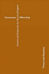 Common Worship: Times and Seasons - Service and Prayers For Church of England Brown Common Worship: Times and Seasons - Service and Prayers For Church of England Brown