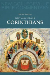 First and Second Corinthians (#07 in New Collegeville Bible Commentary Series) First and Second Corinthians (#07 in New Collegeville Bible Commentary Series)
