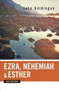 Ezra, Nehemiah and Esther (Old Testament Guide For Everyone Series) Ezra, Nehemiah and Esther (Old Testament Guide For Everyone Series)