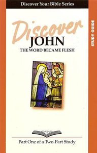 John (Study Guide, 12 Sessions, Intermediate) (Volume 1) (Discover Your Bible Series) John (Study Guide, 12 Sessions, Intermediate) (Volume 1) (Discover Your Bible Series)