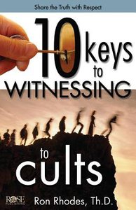 10 Keys to Witnessing to Cults (Rose Guide Series) 10 Keys to Witnessing to Cults (Rose Guide Series)