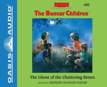 The Ghost of the Chattering Bones (Unabridged, 2 CDS) (#102 in Boxcar Children Audio Series) The Ghost of the Chattering Bones (Unabridged, 2 CDS) (#102 in Boxcar Children Audio Series)