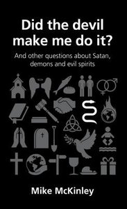 Did the Devil Make Me Do It? (Questions Christian Ask Series) Did the Devil Make Me Do It? (Questions Christian Ask Series)