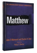 Matthew (John Walvoord Prophecy Commentaries Series) Hardback
