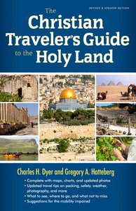 The Christian Travelers Guide to the Holy Land The Christian Travelers Guide to the Holy Land