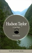 Hudson Taylor: Living Water Paperback