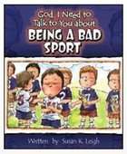 Being a Bad Sport (God, I Need To Talk To You About Series) Paperback